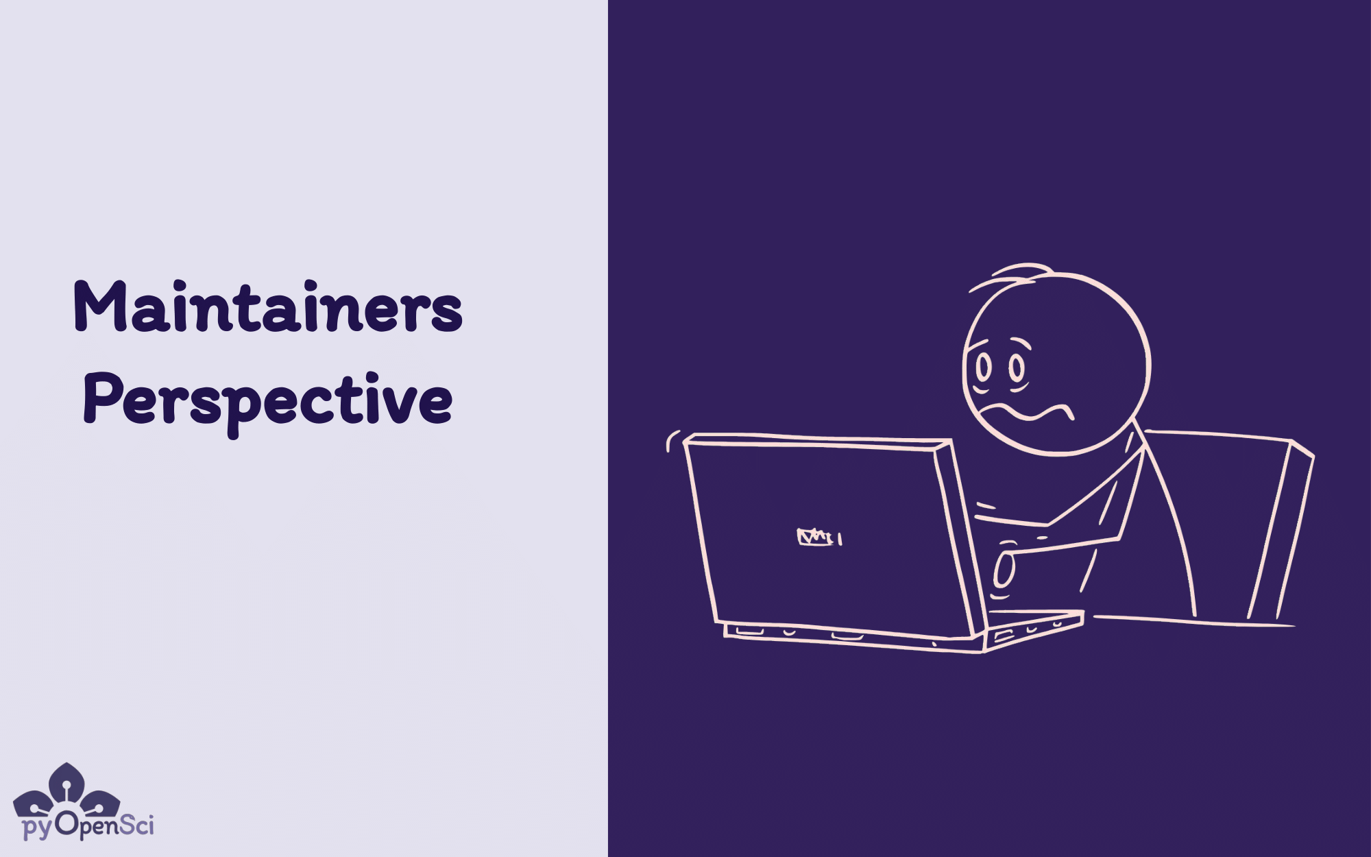Image of a stressed out looing stick figure typing at a computer. On the left is says Maintainers Perspective.